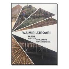 Waimiri Atroari - A'a Ikaa Ineptypy Sortido, Sortido