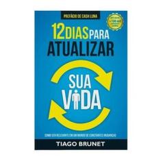 12 Dias Para Atualizar Sua Vida: Como ser Relevante em um Mundo de Con