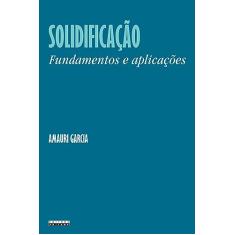 Solidificação: Fundamentos e aplicações