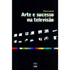 Arte e Sucesso Na Televisão