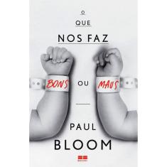 O Que Nos Faz Bons Ou Maus