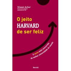 Livro O Jeito Harvard de Ser Feliz Shawn Achor