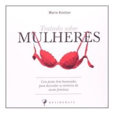 Tratado sobre as Mulheres - Livro de Mario Ruben Kostzer - Agir