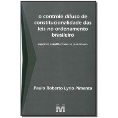 Livro - Controle Difuso de Constitucionalidade das Leis no Ordenamento Brasileiro, O