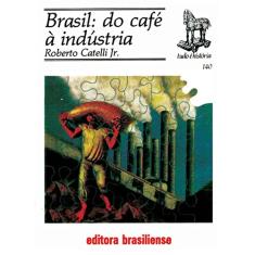 Brasil. Do Café a Industria