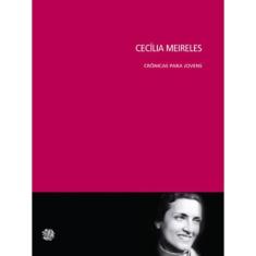 Cecilia Meireles - Crônicas Para Jovens