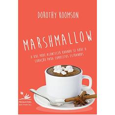 Marshmallow: O que pode acontecer quando se abre o coração para completos estranhos