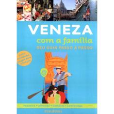 Veneza Com A Familia - Seu Guia Passo A Passo