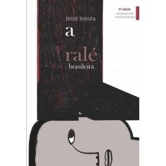 Ralé Brasileira, A - Quem é e Como Vive