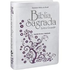 Bíblia Sagrada Letra Grande - Couro bonded Branca: Almeida Revista e Atualizada (ARA)