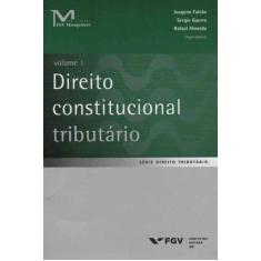 Direito Constitucional Tributário - Vol.01 - Fgv