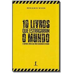 10 Livros Que Estragaram O Mundo: E Outros Cinco Q - Vide Editorial