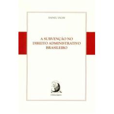Subvencao No Direito Admin. Brasileiro 01Ed/15 - CONTRACORRENTE EDITOR