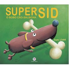 Livro - Super Sid, O Bobo Cão-Salsicha