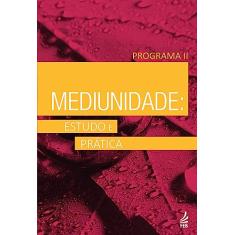 Mediunidade: Estudo e Prática - Programa II