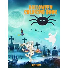 Halloween Coloring Book: Happy Halloween Coloring Book, Halloween Coloring Pages For Kids Age 2-4, 4-8, Girls And Boys, Fun And Original Paperback