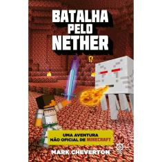 Batalha pelo Nether (Vol. 2 Uma Aventura Não Oficial de Minecraft)