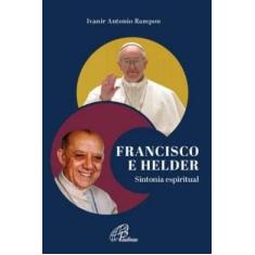 Francisco e Helder - sintonia espiritual