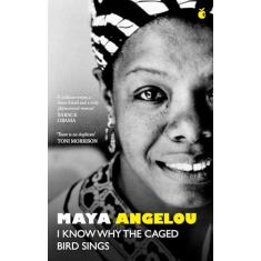 I KNOW WHY THE CAGED BIRD SINGS: The internationally bestselling classic