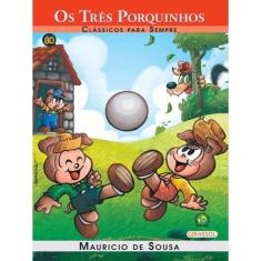 Turma Da Mônica - Clássicos Para Sempre - Os Três Porquinhos