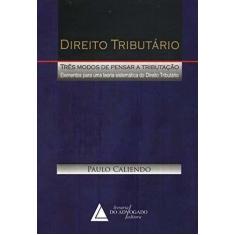 Direito Tributário - Três Modos de Pensar a Tributação - 01Ed/09 Sorti