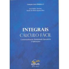 Integrais - Cálculo Fácil Contextualização, Mobilidade Operatória e ap