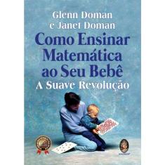 Como Ensinar Matemática Ao Seu Bebe - A Suave Revolução