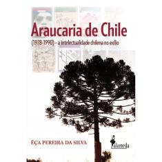 Araucaria De Chile: (1978-1990) - A intelectualidade chilena no exílio