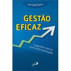 Gestao Eficaz - Sugestoes para A Renovaçao Paroquial - Paulus