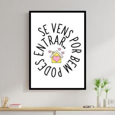 Quadro Decorativo Se Vens Por Bem Podes Entrar 45x34cm