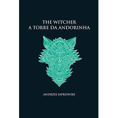 A torre da andorinha - The Witcher - A saga do bruxo Geralt de Rívia (capa dura): 6
