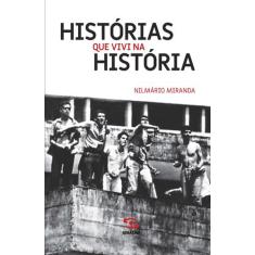 Livro - Histórias Que Vivi Na História