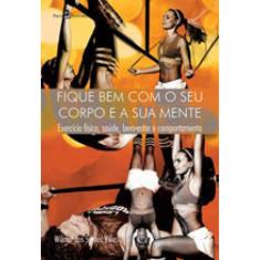 Fique Bem Com O Seu Corpo E A Sua Mente