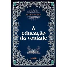 A Educação Da Vontade -