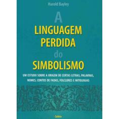 Livro - A Linguagem Perdida do Simbolismo: A Linguagem Perdida do Simbolismo