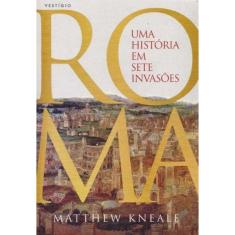 Roma: Uma História em Sete Invasões