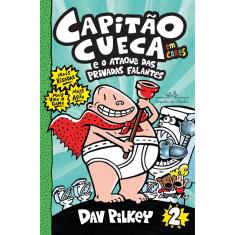Livro - Capitão Cueca e o ataque das privadas falantes - Em cores!