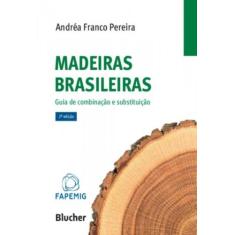 Madeiras Brasileiras: Guia De Combinação E Substituição