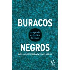 Buracos Negros: Rompendo Os Limites Da Ficcao