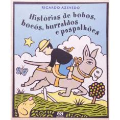 Histórias De Bobos, Bocós, Burraldos E Paspalhões