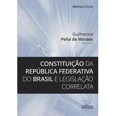 Constituição da República Federativa do Brasil e Legislação Correlata