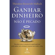 Ganhar dinheiro não é pecado: Descubra como o conceito de capital espiritual pode ajudar você a alcançar o sucesso sem vender a alma