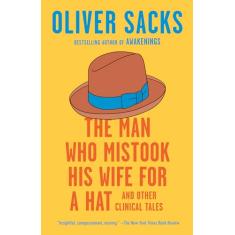 The Man Who Mistook His Wife for a Hat: And Other Clinical Tales