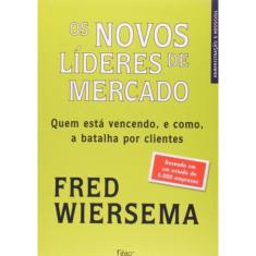 Novos Lideres De Mercado, Os  -  Quem Esta Vencendo E Como A Batalha Por Cl