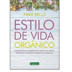 Estilo de Vida Orgânico: Integrando os Saberes do Corpo e da Mente Através da Nutrição Baseada em Evidência