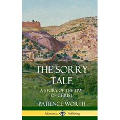 The Sorry Tale: A Story of the Time of Christ (Hardcover)