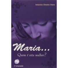 Maria...Quem E Esta Mulher?