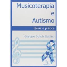 Musicoterapia e Autismo: Teoria Prática