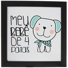 Arte Maníacos Quadro Decorativo Meu Bebê de 4 Patas Căo - 46x32,5cm (Moldura em laca preta)