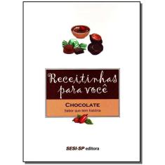 Receitinhas Para Você - Chocolate - Sabor Que Tem Historia